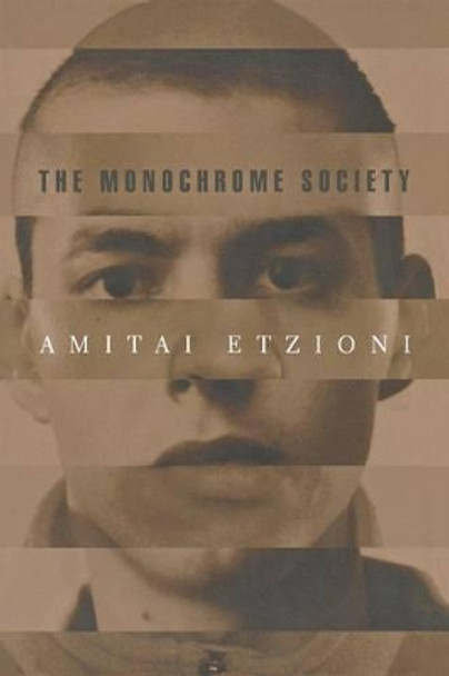 The Monochrome Society by Amitai Etzioni 9780691114576