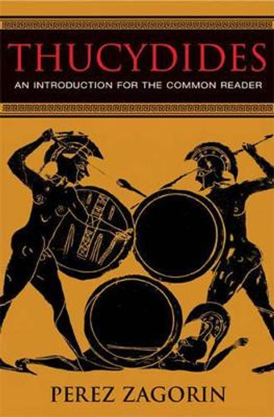 Thucydides: An Introduction for the Common Reader by Perez Zagorin 9780691138800