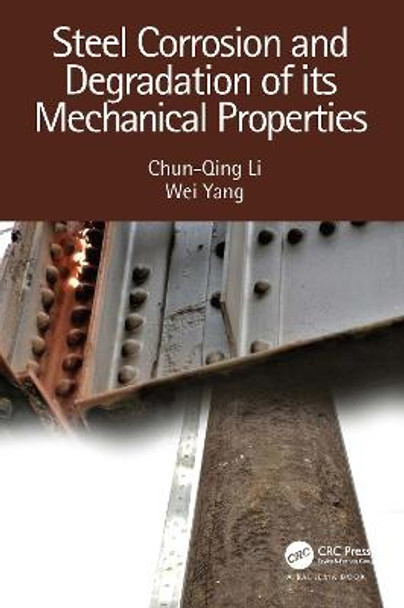 Steel Corrosion and Degradation of its Mechanical Properties by Chun-Qing Li