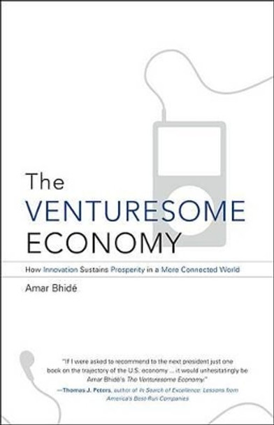 The Venturesome Economy: How Innovation Sustains Prosperity in a More Connected World by Amar Bhide 9780691145938