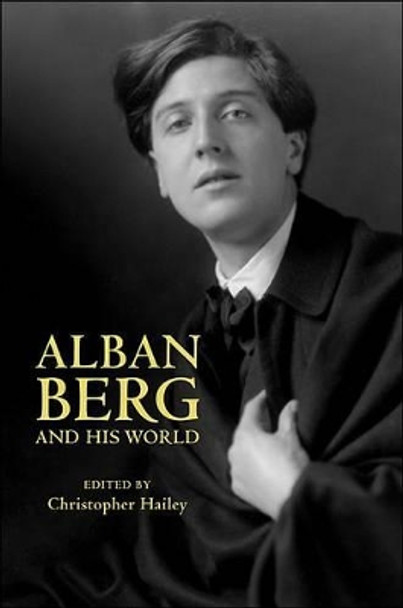 Alban Berg and His World by Christopher Hailey 9780691148564