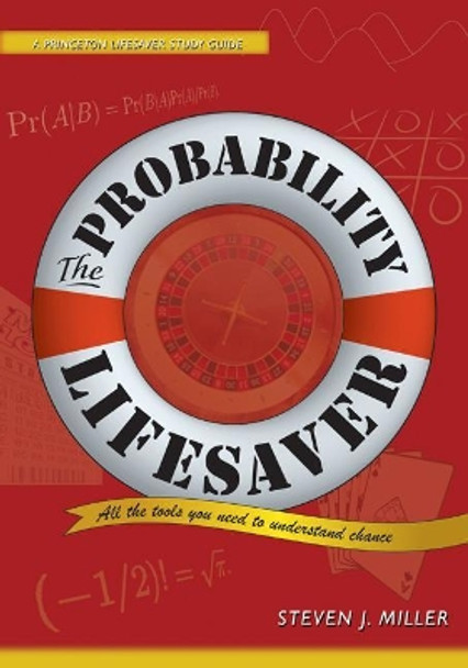 The Probability Lifesaver: All the Tools You Need to Understand Chance by Steven J. Miller 9780691149547