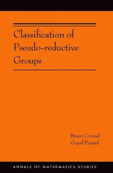 Classification of Pseudo-reductive Groups (AM-191) by Brian Conrad 9780691167923