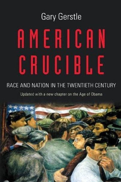 American Crucible: Race and Nation in the Twentieth Century by Gary Gerstle 9780691173276