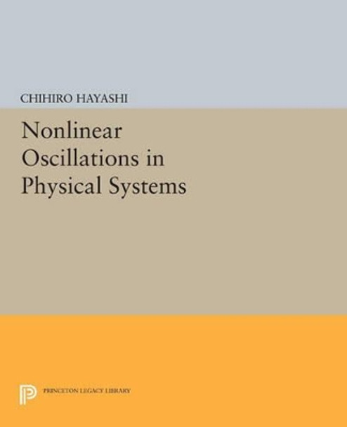 Nonlinear Oscillations in Physical Systems by Chihiro Hayashi 9780691611204