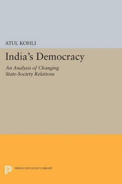 India's Democracy: An Analysis of Changing State-Society Relations by Atul Kohli 9780691601106