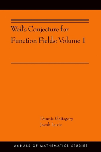 Weil's Conjecture for Function Fields: Volume I (AMS-199) by Dennis Gaitsgory 9780691182148