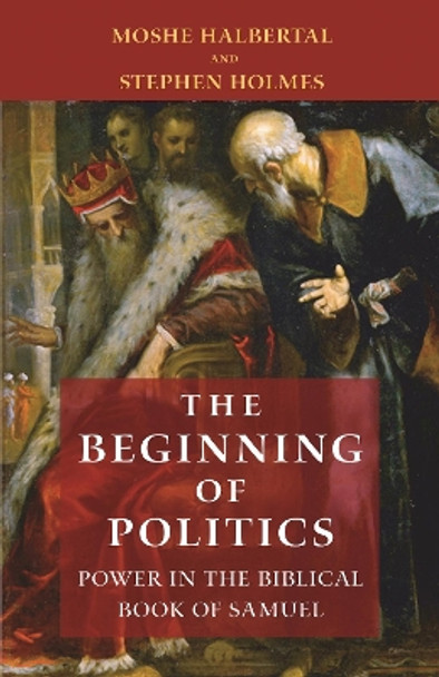 The Beginning of Politics: Power in the Biblical Book of Samuel by Moshe Halbertal 9780691191683