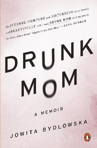 Drunk Mom: A Memoir by Jowita Bydlowska