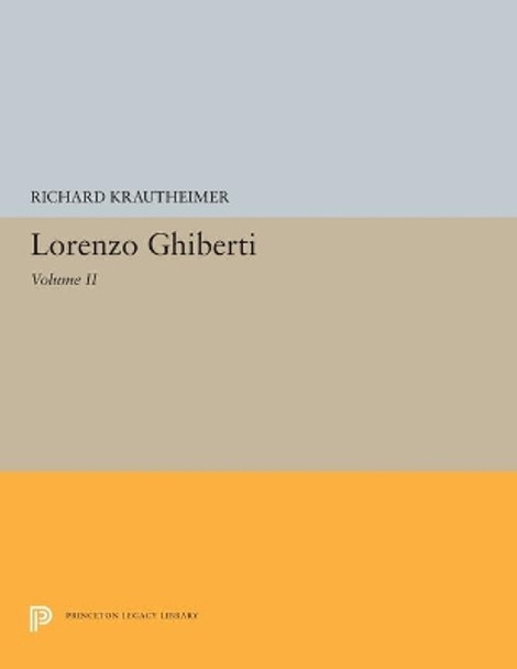 Lorenzo Ghiberti: Volume II by Richard Krautheimer 9780691200583