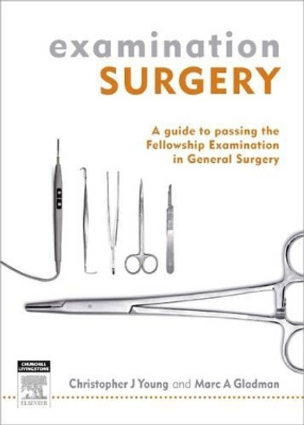 Examination Surgery: a guide to passing the fellowship examination in general surgery by Christopher J. Young 9780729541480