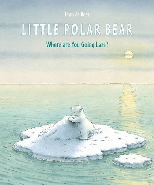 Little Polar Bear: Where are You Going Lars? by Hans De Beer 9780735842649