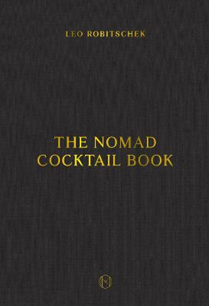 The NoMad Cocktail Book by Leo Robitschek
