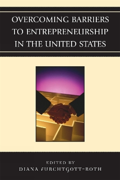 Overcoming Barriers to Entrepreneurship in the United States by Diana Furchtgott-Roth 9780739121115