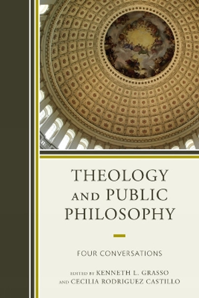 Theology and Public Philosophy: Four Conversations by Kenneth L. Grasso 9780739166642