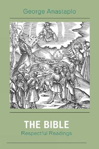 The Bible: Respectful Readings by George Anastaplo 9780739124994