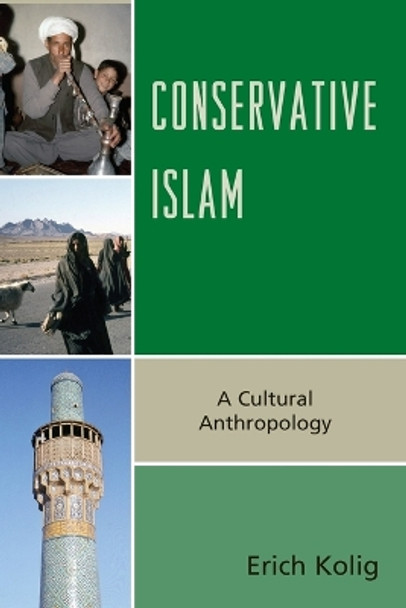 Conservative Islam: A Cultural Anthropology by Erich Kolig 9780739188316