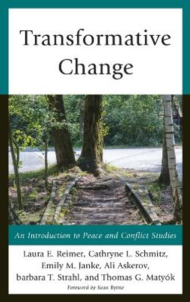 Transformative Change: An Introduction to Peace and Conflict Studies by Laura E. Reimer 9780739198124