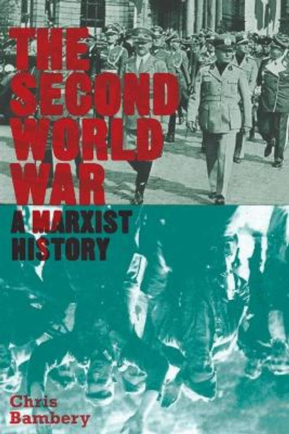 The Second World War: A Marxist History by Chris Bambery 9780745333014