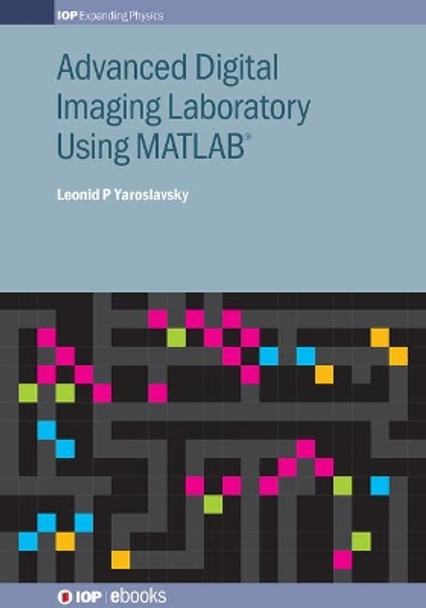Advanced Digital Imaging Laboratory Using MATLAB (R) by Leonid P. Yaroslavsky 9780750310512