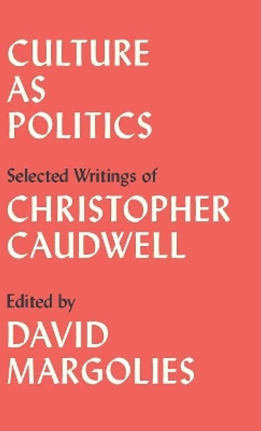 Culture as Politics: Selected Writings by Christopher Caudwell 9780745337234