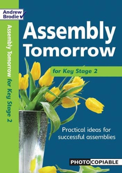 Assembly Tomorrow Key Stage 2 by Andrew Brodie 9780713689846