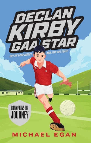 Declan Kirby - GAA Star: Championship Journey by Michael Egan 9780717190485