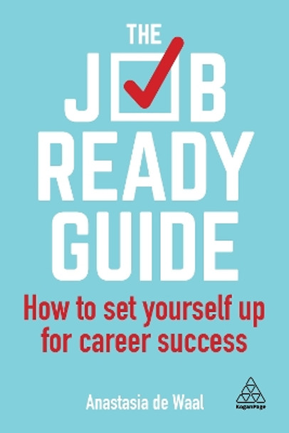 The Job-Ready Guide: How to Set Yourself Up for Career Success by Anastasia de Waal 9780749498474