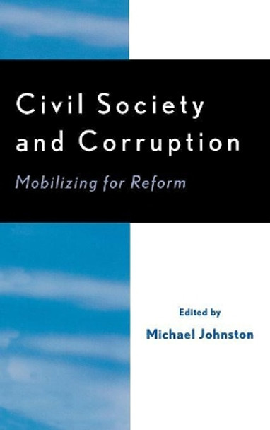 Civil Society and Corruption: Mobilizing for Reform by Michael Johnston 9780761831242