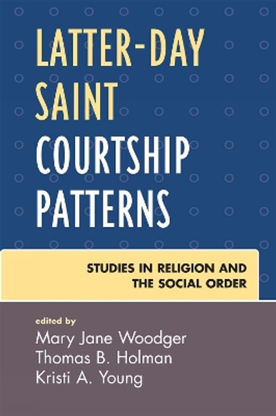 Latter-day Saint Courtship Patterns by Mary Jane Woodger 9780761838548