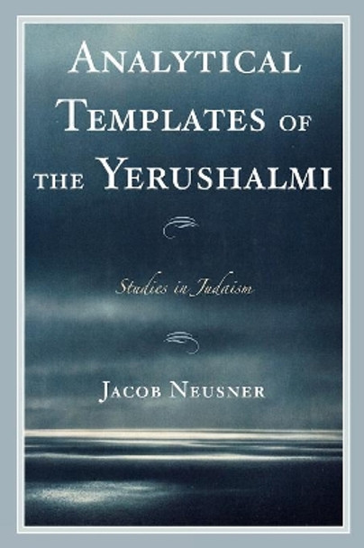 Analytical Templates of the Yerushalmi by Jacob Neusner 9780761840893