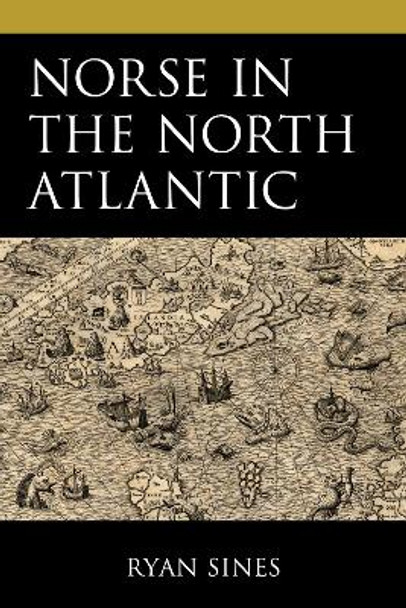 Norse in the North Atlantic by Ryan Sines 9780761871729