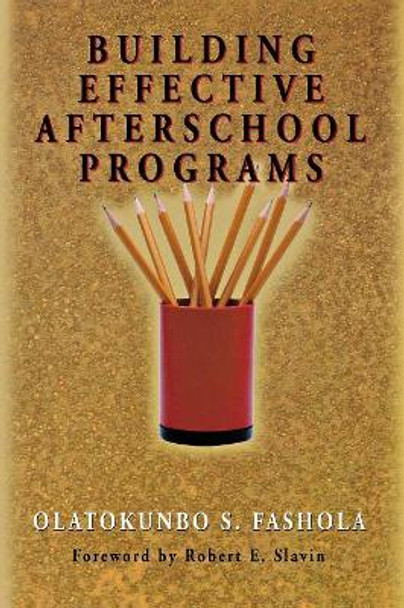 Building Effective Afterschool Programs by Olatokunbo S. Fashola 9780761978770
