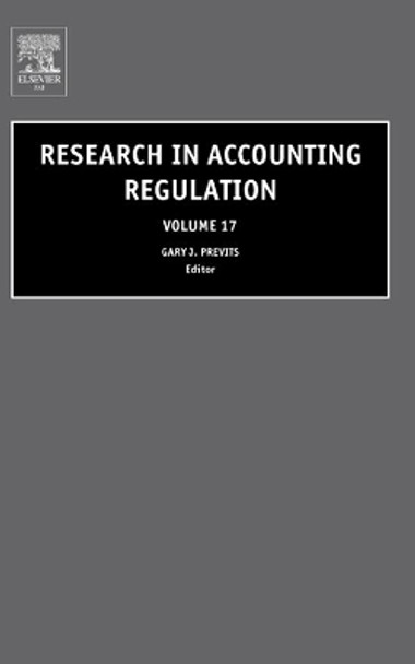 Research in Accounting Regulation: Volume 17 by Gary J. Previts 9780762311316