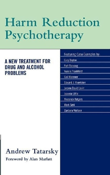 Harm Reduction Psychotherapy: A New Treatment for Drug and Alcohol Problems by Andrew Tatarsky 9780765703521