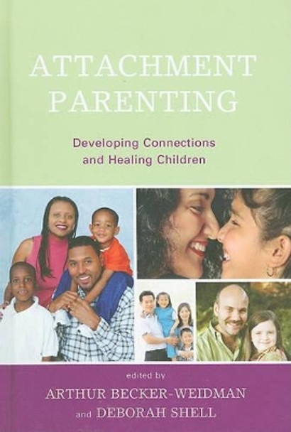 Attachment Parenting: Developing Connections and Healing Children by Arthur Becker-Weidman 9780765707543