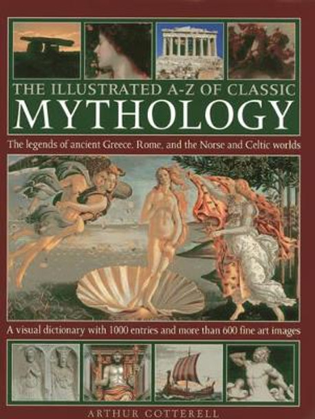 Illustrated A-z of Classic Mythology by Arthur Cotterell 9780754828983