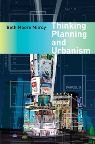 Thinking Planning and Urbanism by Beth Moore Milroy 9780774816144