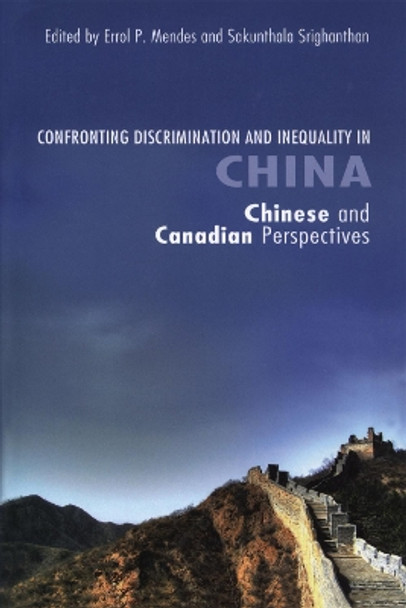 Confronting Discrimination and Inequality in China: Chinese and Canadian Perspectives by Errol P. Mendes 9780776607092