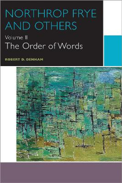 Northrop Frye and Others: The Order of Words by Robert D. Denham 9780776625430