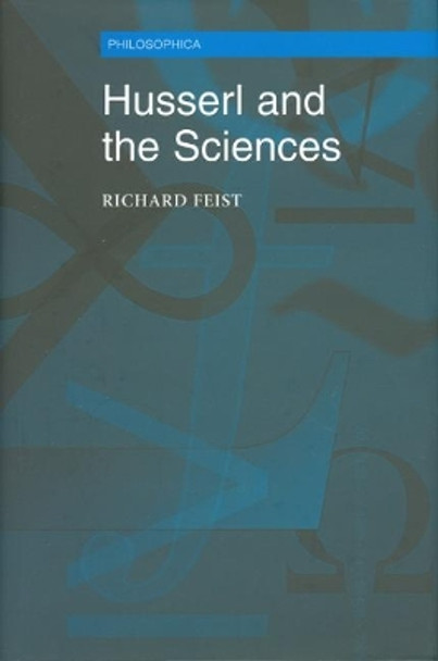 Husserl and the Sciences: Selected Perspectives by Richard A. Feist 9780776630267