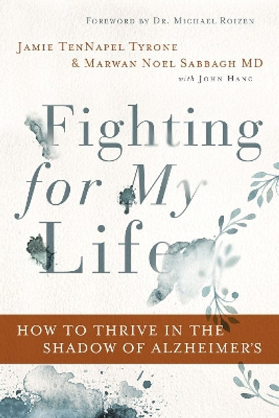 Fighting for My Life: How to Thrive in the Shadow of Alzheimer's by Jamie TenNapel Tyrone 9780785221555