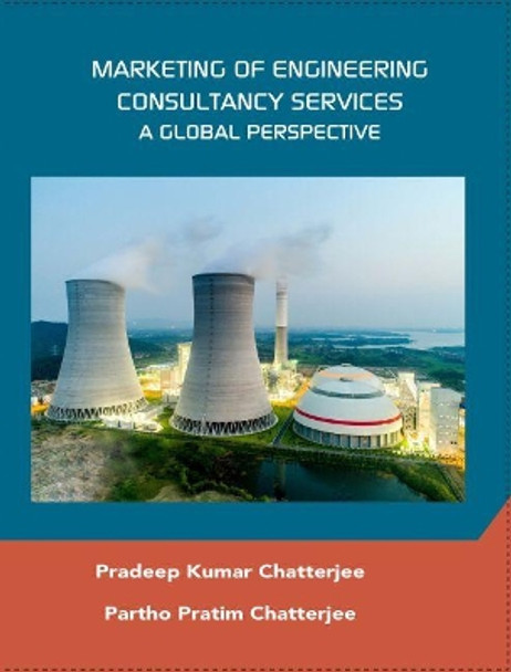 Marketing of Engineering Consultancy Services: A Global Perspective by Pradeep Kumar Chatterjee 9780791861837