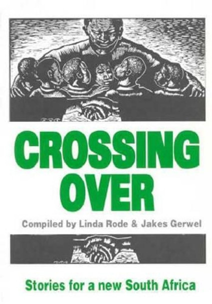 Crossing Over - New Writing for a New South Africa: 26 Stories by Linda Rode 9780795700019