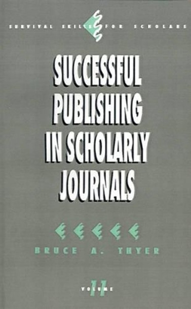 Successful Publishing in Scholarly Journals by Bruce A. Thyer 9780803948372