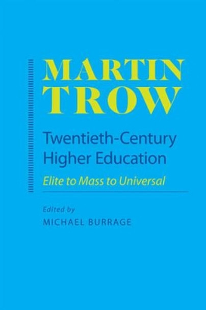 Twentieth-Century Higher Education: Elite to Mass to Universal by Martin Trow 9780801894428