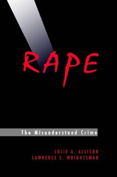 Rape: The Misunderstood Crime: The Misunderstood Crime by Julie A. Allison 9780803937079