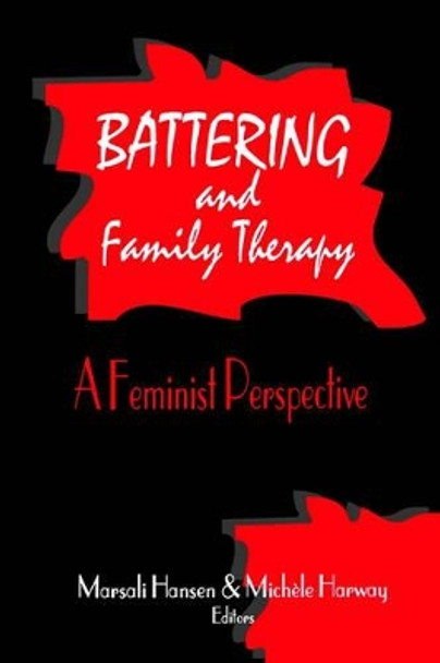 Battering and Family Therapy: A Feminist Perspective by Marsali Hansen 9780803943216