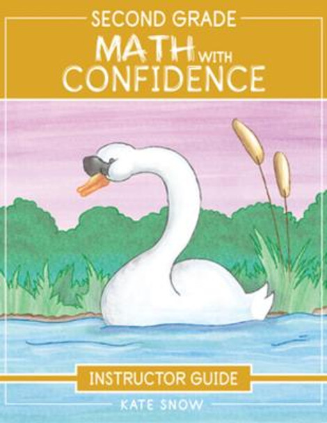 Second Grade Math with Confidence Instructor Guide by Kate Snow