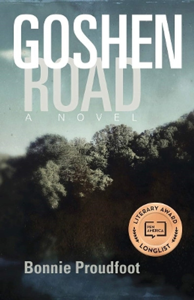 Goshen Road: A Novel by Bonnie Proudfoot 9780804012232